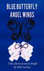 Image for Blue Butterfly Angel Wings : A Little Collection of Words &amp; Thoughts