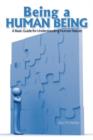 Image for Being a Human Being : A Basic Guide for Understanding Human Nature