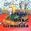 Image for How to Bake Grandma