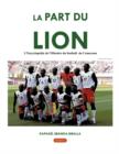 Image for La Part Du Lion : L&#39;Encyclopedie De L&#39;Histoire Du Football Du Cameroun