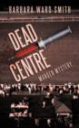 Image for Dead Centre : Murder Mystery