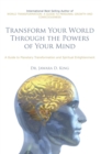 Image for Transform Your World Through the Powers of Your Mind: A Guide to Planetary Transformation and Spiritual Enlightenment