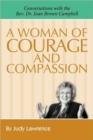 Image for A Woman of Courage &amp; Compassion : Conversations with the Rev. Dr. Joan Brown Campbell