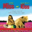 Image for Little Miss and Spirit Bear&#39;s Kiss : A Simple Story of Rediscovering One&#39;s Light