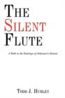 Image for The Silent Flute : A Walk in the Footsteps of Alzheimer&#39;s Disease