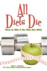 Image for All Diets Die : How to Win &amp; Be Thin (for Life!)