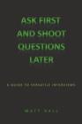 Image for Ask First &amp; Shoot Questions Later