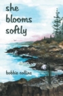 Image for she blooms softly
