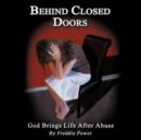 Image for Behind Closed Doors : God Brings Life After Abuse