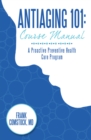 Image for Antiaging 101: Course Manual: A Proactive Preventive Health Care Program