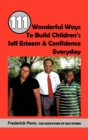 Image for 111 Wonderful Ways To Build Children&#39;s Self Esteem &amp; Confidence Everyday