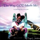 Image for The Way God Made Me : A Self Image Book for Girls