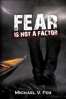 Image for Fear Is Not A Factor