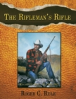 Image for The Rifleman&#39;s Rifle : Winchester&#39;s Model 70, 1936-1963