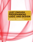 Image for Just Enough Programming Logic and Design