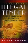 Image for Illegal Tender: Gold, Greed, and the Mystery of the Lost 1933 Double Eagle