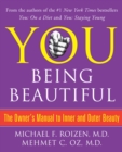 Image for YOU: Being Beautiful : The Owner&#39;s Manual to Inner and Outer Beauty