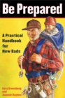 Image for Be Prepared: A Practical Handbook for New Dads