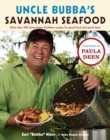 Image for Uncle Bubba&#39;s Savannah Seafood: More than 100 Down-Home Southern Recipes for Good Food and Good Times