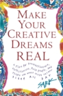 Image for Make Your Creative Dreams Real: A Plan for Procrastinators, Perfectionists, Busy P.