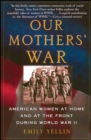 Image for Our Mothers&#39; War: American Women at Home and at the Front During World War II