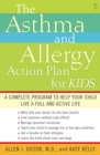 Image for The Asthma and Allergy Action Plan for Kids: A Complete Programme to Help Your Child Live a Full and Active Life