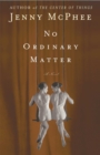 Image for No Ordinary Matter: A Novel