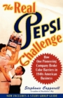 Image for The real Pepsi challenge: the inspirational story of breaking the color barrier in American business