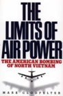 Image for The limits of air power: the American bombing of North Vietnam