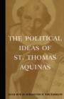 Image for The political ideas of St. Thomas Aquinas: representative selections