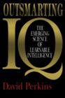 Image for Outsmarting IQ: The Emerging Science of Learnable Intelligence