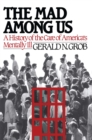 Image for The mad among us: a history of the care of America&#39;s mentally ill