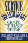 Image for Service breakthroughs: changing the rules of the game