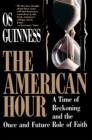 Image for The American hour: a time of reckoning and the once and future role of faith