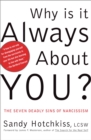 Image for Why is it always about you?: saving yourself from the Narcissists in your life