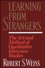 Image for Learning from strangers: the art and method of qualitative interview studies