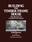 Image for Building the Timber Frame House