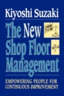 Image for The new shop floor management: empowering people for continuous improvement