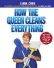 Image for How the queen cleans everything: handy advice for a clean house, cleaner laundry, and a year of timely tips