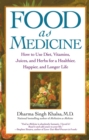 Image for Food as medicine: how to use diet, vitamins, juices, and herbs for a healthier happier, and longer life