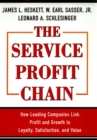 Image for The service profit chain: how leading companies link profit and growth to loyalty satisfaction, and value