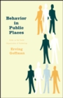 Image for Behavior in public places: notes on the social organization of gatherings