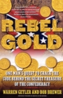 Image for Rebel Gold: One Man&#39;s Quest to Find the Hidden Treasure of the