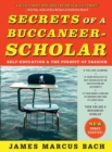 Image for Secrets of a Buccaneer-Scholar : Self-Education and the Pursuit of Passion