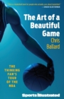 Image for The Art of a Beautiful Game : The Thinking Fan&#39;s Tour of the NBA