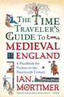 Image for The Time Traveler&#39;s Guide to Medieval England
