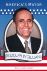 Image for Rudolph W. Giuliani: America&#39;s Mayor