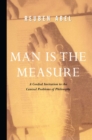 Image for Man is the measure: a cordial invitation to the central problems of philosophy.