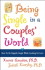 Image for Being Single in a Couple&#39;s World: How to Be Happily Single While Looking for Love