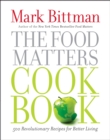 Image for The Food Matters Cookbook : 500 Revolutionary Recipes for Better Living